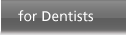 for dentists